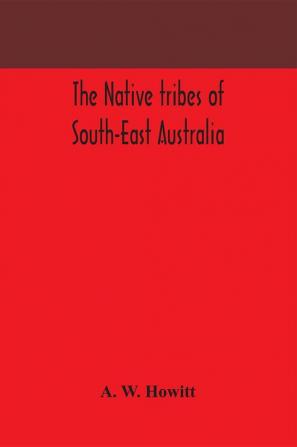 The native tribes of South-East Australia