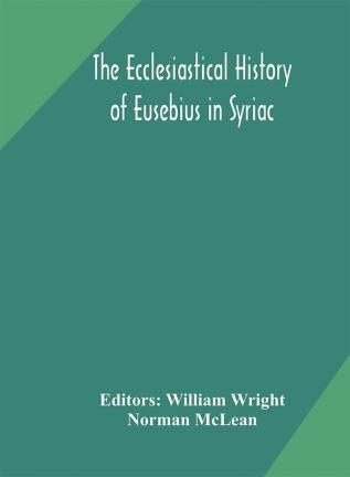 The ecclesiastical history of Eusebius in Syriac