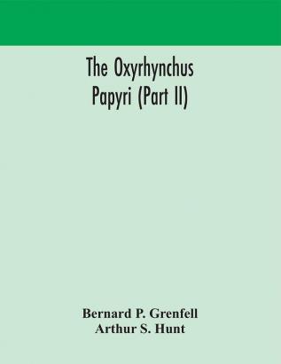 The Oxyrhynchus papyri (Part II)