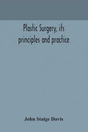 Plastic surgery its principles and practice