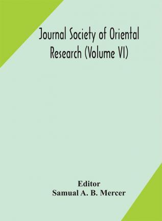 Journal Society of Oriental Research (Volume VI)