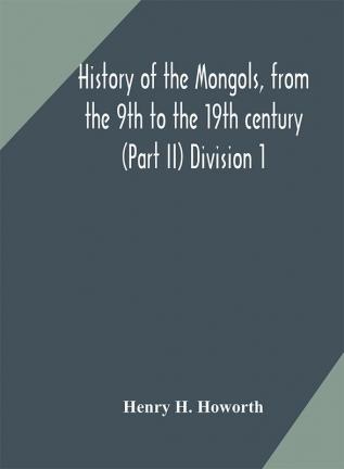 History of the Mongols from the 9th to the 19th century (Part II) The so-called Tartars of Russia and Central Asia Division 1