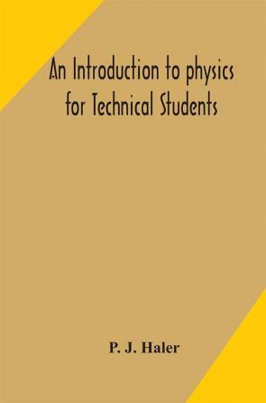 An introduction to physics for Technical Students