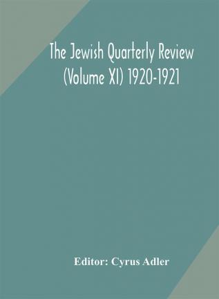 The Jewish quarterly review (Volume XI) 1920-1921