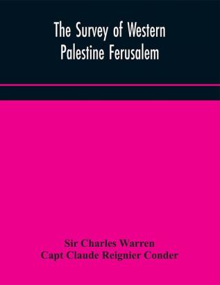 The Survey of Western Palestine Ferusalem