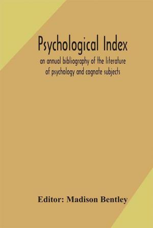 Psychological index; an annual bibliography of the literature of psychology and cognate subjects