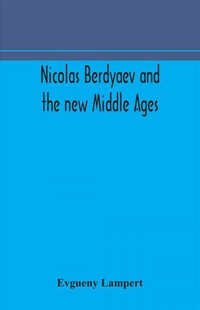 Nicolas Berdyaev and the new Middle Ages