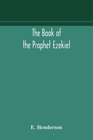 The book of the prophet Ezekiel