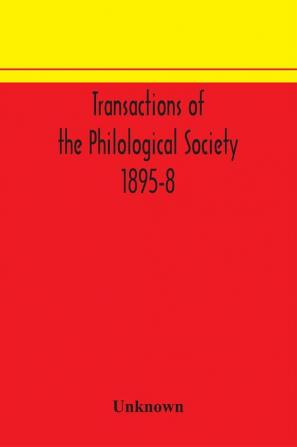 Transactions of the Philological Society 1895-8