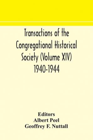 Transactions of the Congregational Historical Society (Volume XIV) 1940-1944