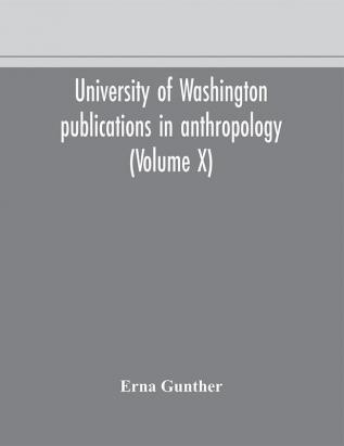 University of Washington publications in anthropology (Volume X) Ethnobotany of Western Washington