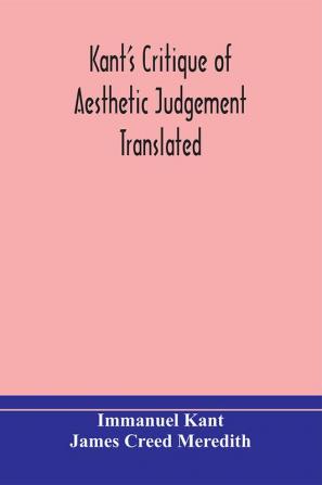 Kant's Critique of aesthetic judgement Translated With Seven Introductory Essays Notes and Analytical Index