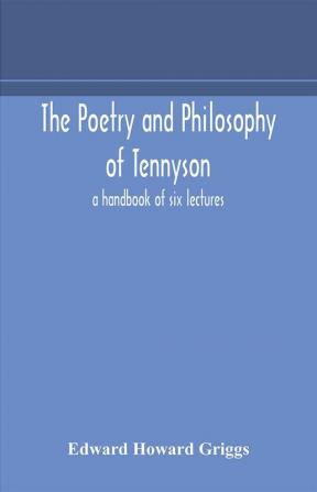 The poetry and philosophy of Tennyson