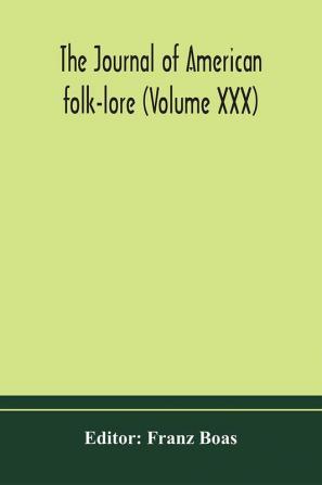 The journal of American folk-lore (Volume XXX)