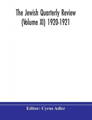 The Jewish quarterly review (Volume XI) 1920-1921