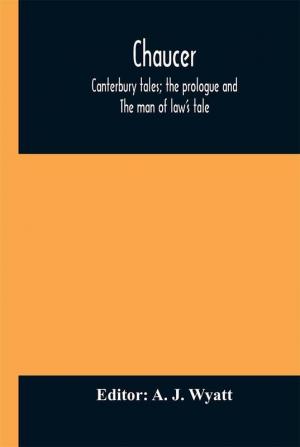 Chaucer: Canterbury tales; the prologue and The man of law's tale