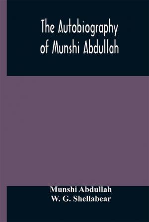 The autobiography of Munshi Abdullah