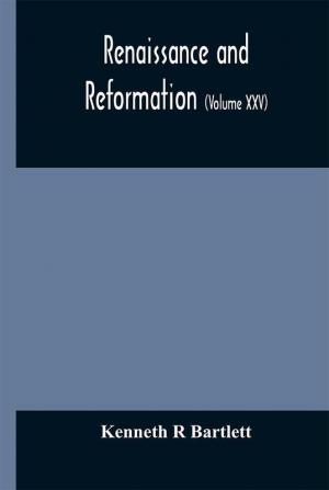 Renaissance and Reformation (Volume XXV)