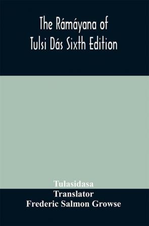 The Rámáyana of Tulsi Dás Sixth Edition