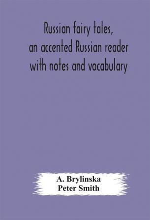 Russian fairy tales an accented Russian reader with notes and vocabulary