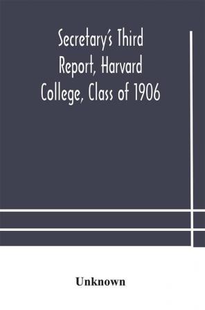 Secretary's Third Report Harvard College Class of 1906