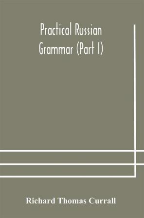 Practical Russian grammar (Part I)