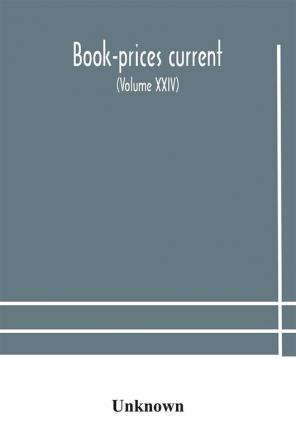 Book-prices current; a record of the prices at which books have been sold at auction from october 1909 to july 1910 Being the season 1909-1910 (Volume XXIV)