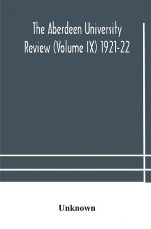 The Aberdeen university review (Volume Ix) 1921-22