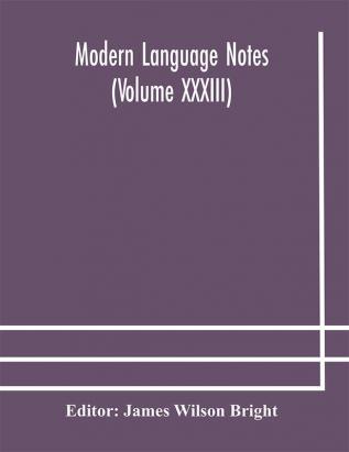 Modern language notes (Volume XXXIII)