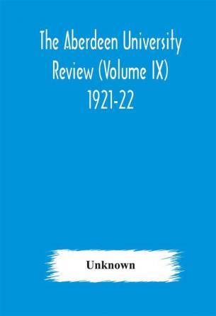 The Aberdeen university review (Volume Ix) 1921-22