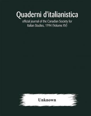 Quaderni d'italianistica; official journal of the Canadian Society for Italian Studies 1994 (Volume XV)