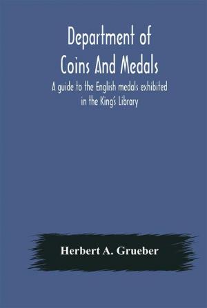 Department of Coins And Medals A guide to the English medals exhibited in the King's Library