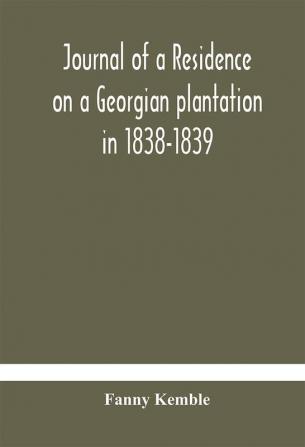 Journal of a residence on a Georgian plantation in 1838-1839