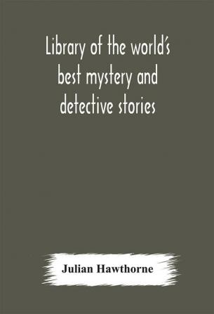 Library of the world's best mystery and detective stories