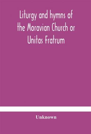 Liturgy and hymns of the Moravian Church or Unitas Fratrum