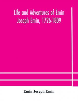 Life and adventures of Emin Joseph Emin 1726-1809