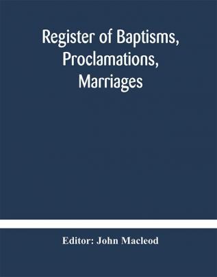 Register of Baptisms Proclamations Marriages and Mortcloth Dues Contained in Kirk-Session Records of the Parish of Torphichen 1673-1714