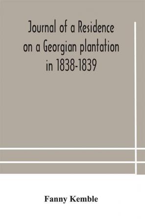 Journal of a residence on a Georgian plantation in 1838-1839