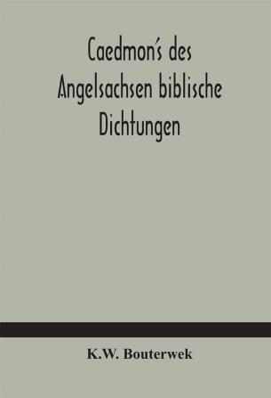 Caedmon's des Angelsachsen biblische Dichtungen