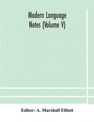 Modern language notes (Volume V)