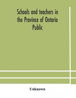 Schools and teachers in the Province of Ontario Public and Separate High and Continuation Technical and Vocational Normal and Model Schools November 1929