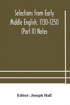 Selections from early Middle English 1130-1250 (Part II) Notes