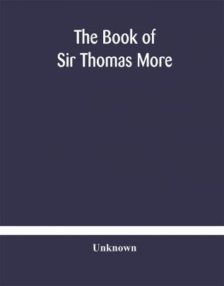 The book of Sir Thomas More