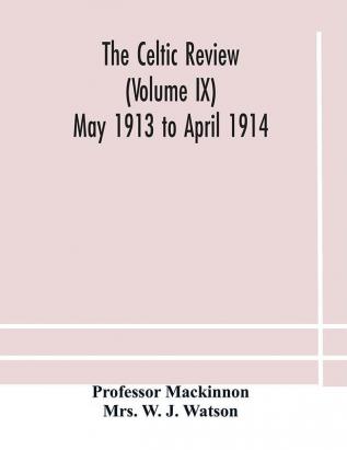 The Celtic review (Volume IX) May 1913 to April 1914