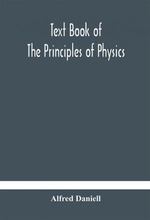 Text book of the principles of physics