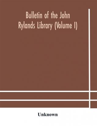 Bulletin of the John Rylands Library (Volume I)