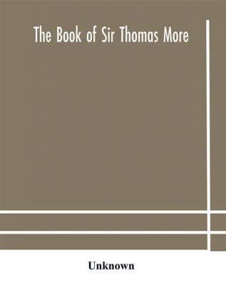 The book of Sir Thomas More