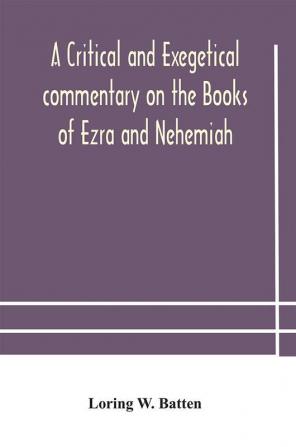 A critical and exegetical commentary on the Books of Ezra and Nehemiah