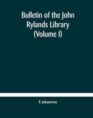 Bulletin of the John Rylands Library (Volume I)