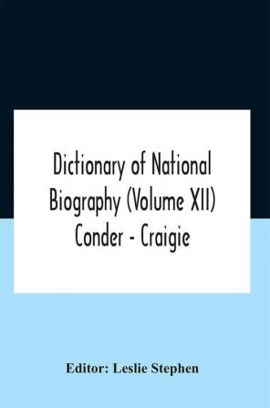 Dictionary Of National Biography (Volume Xii) Conder - Craigie